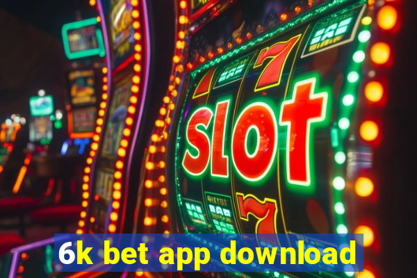 6k bet app download